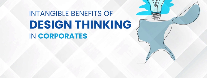 Intangible benefits of Design Thinking in Corporates