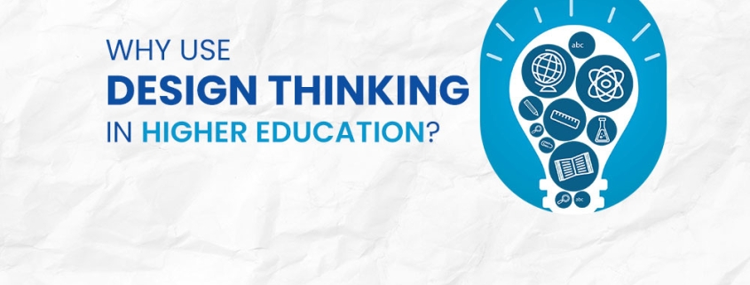 Why use Design Thinking in Higher Education | Need of Design Thinking in Higher Education | Explorra Consulting