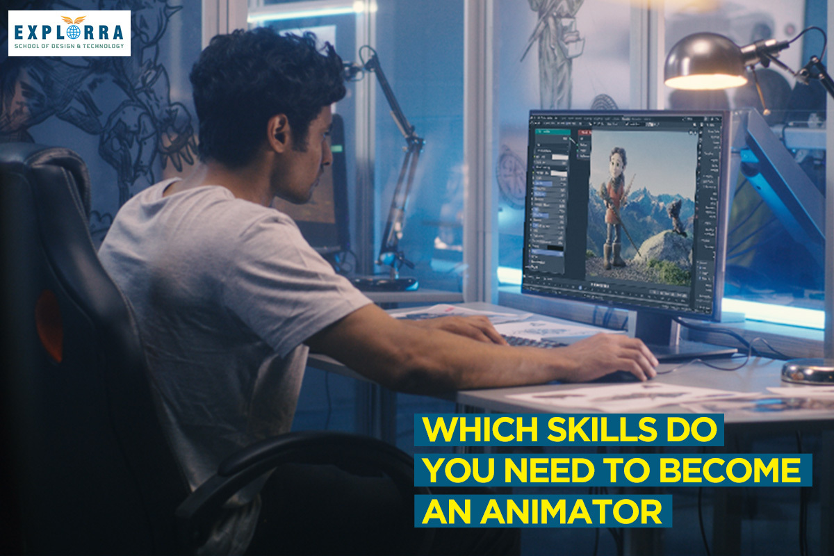 Which Skills Do You Need to Become an Animator - Explorra School of Design  and Technology