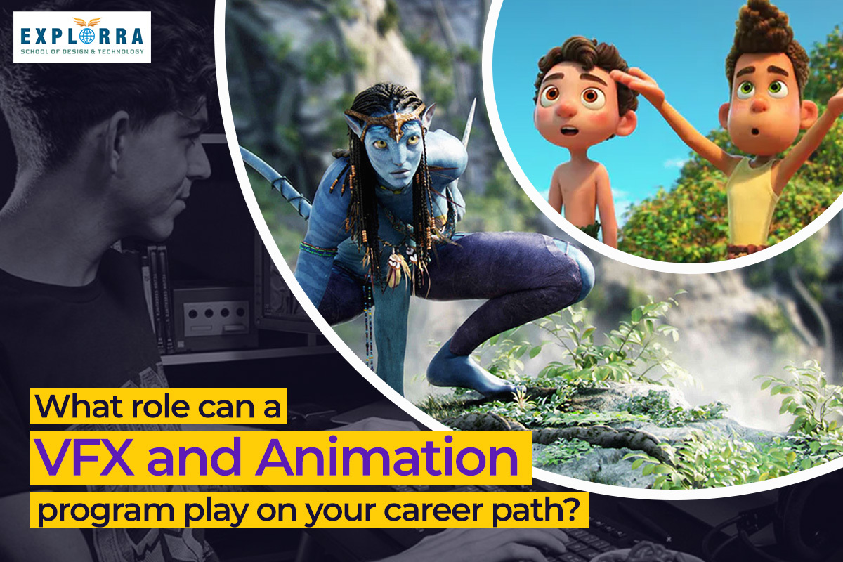 What role can a VFX and Animation program play on your career path? -  Explorra School of Design and Technology